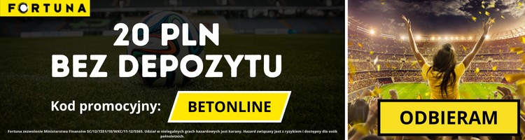 Fortuna bonus bez depozytu 20 PLN